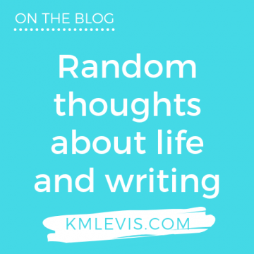 Random thoughts about life and writing