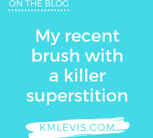 My recent brush with a killer superstition