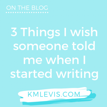 3 Things I wish someone told me when I started writing